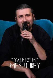 Yalnızım Mesut Bey